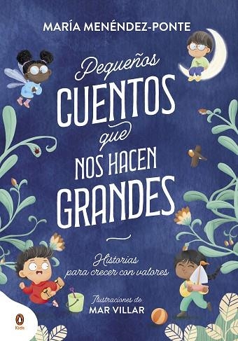 PEQUEÑOS CUENTOS QUE NOS HACEN GRANDES. HISTORIAS PARA CRECER CON VALORES | 9788418817830 | MENÉNDEZ-PONTE, MARÍA