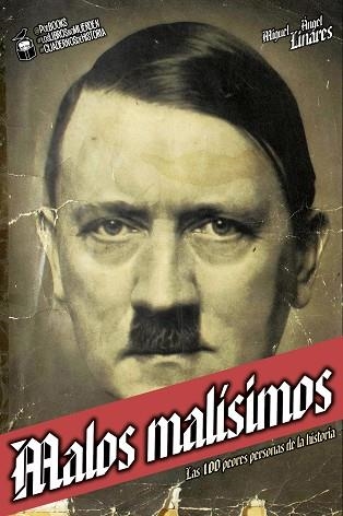 MALOS MALÍSIMOS LAS 100 PEORES PERSONAS DE LA HISTORIA | 9788494713378 | LINARES CLEMENTE, MIGUEL ÁNGEL