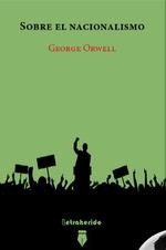 SOBRE EL NACIONALISMO Y OTROS TEXTOS POLÍTICOS | 9788412666533 | ORWELL, GEORGE