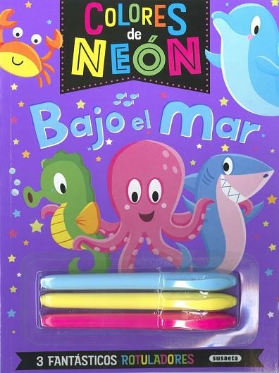 BAJO EL MAR COLORES DE NEÓN + 3 ROTULADORES | 9788467793130