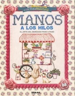 MANOS A LOS HILOS. EL ARTE DEL BORDADO PASO A PASO | 9788499285306 | OSA, MARCELA