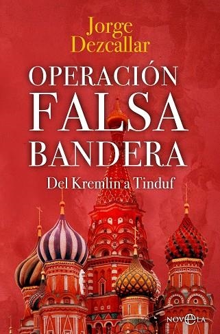 OPERACIÓN FALSA BANDERA. DEL KREMLIN A TINDUF | 9788413846132 | DEZCALLAR, JORGE