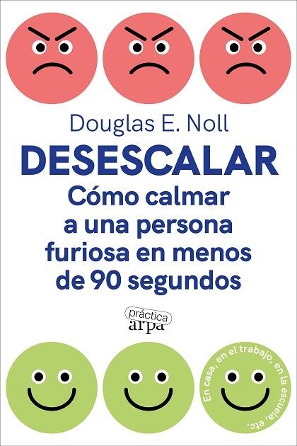 DESESCALAR CÓMO CALMAR A UNA PERSONA FURIOSA EN MENOS DE 90 SEGUNDOS | 9788419662088 | NOLL, DOUGLAS E.