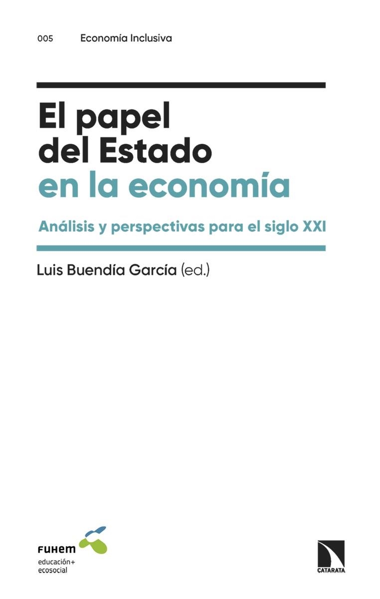 EL PAPEL DEL ESTADO EN LA ECONOMÍA. ANÁLISIS Y PERSPECTIVAS PARA EL SIGLO XXI | 9788413527512 | ALONSO, NURIA / ARTOLA, MIGUEL / BUENDÍA GARCÍA, LUIS (ED.) / GARCÍA-GARCÍA, PABLO / MARTÍNEZ GONZÁL