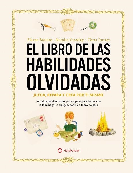 EL LIBRO DE LAS HABILIDADES OLVIDADAS. JUEGA, REPARA Y CREA POR TI MISMO. ACTIVIDADES DIVERTIDAS PASO A PASO PARA HACER CON LA FAMILIA Y LOS AMIGOS, D | 9788419401090 | CROWLEY, NATALIE / BATISTE, ELAINE