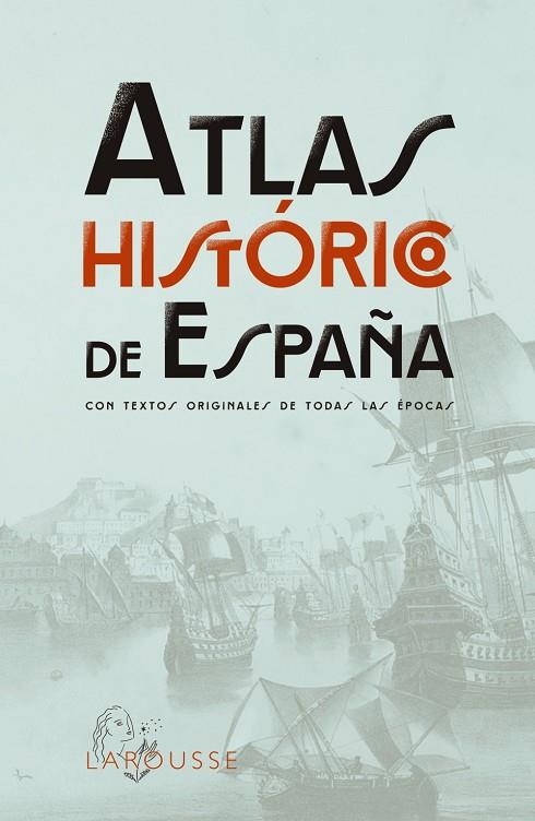 ATLAS HISTÓRICO DE ESPAÑA CON TEXTOS ORIGINALES DE TODAS LAS EPOCAS | 9788419436955