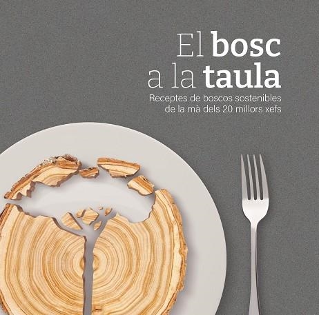 EL BOSC A LA TAULA RECEPTES DE BOSCOS SOSTENIBLES DE LA MÀ DELS 20 MILLORS XEFS | 9788419676160 | AA.VV