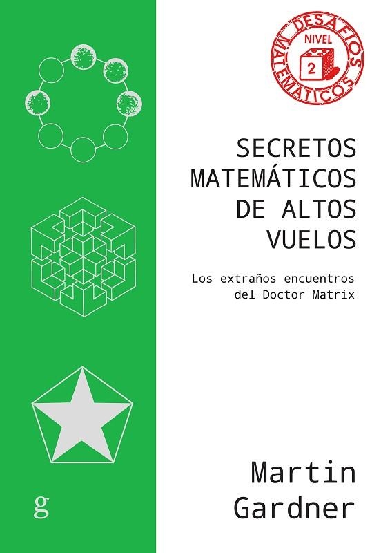 SECRETOS MATEMÁTICOS DE ALTOS VUELOS LOS EXTRAÑOS ENCUENTROS DEL DOCTOR MATRIX | 9788419406330 | GARDNER, MARTIN