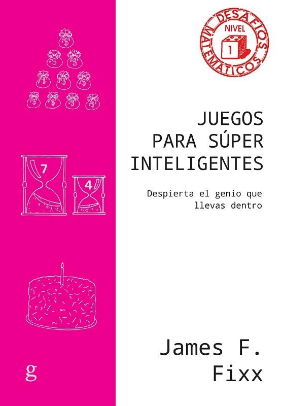 JUEGOS PARA SÚPER INTELIGENTES DESPIERTA EL GENIO QUE LLEVAS DENTRO | 9788419406316 | F. FIXX, JAMES