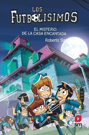 EL MISTERIO DE LA CASA ENCANTADA LOS FUTBOLÍSIMOS 23 | 9788498564914 | SANTIAGO, ROBERTO