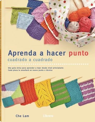 APRENDA A HACER PUNTO CUADRADO A CUADRADO. UNA GUÍA ÚNICA PARA APRENDER A TEJER DESDE NIVEL PRINCIPIANTE | 9788411540186 | LAM, CHE