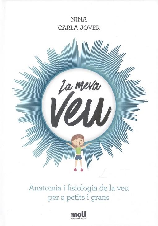 LA MEVA VEU. ANATOMIA I FISIOLOGIA DE LA VEU PER A PETITS I GRANS! | 9788427309357 | AGUSTÍ FLORES, ANNA MARIA