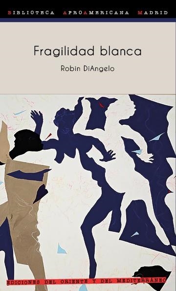 FRAGILIDAD BLANCA. POR QUÉ ES TAN DIFÍCIL PARA LOS BLANCOS HABLAR DE RACISMO | 9788412166248 | DIANGELO, ROBIN