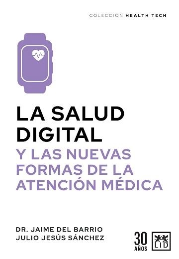 LA SALUD DIGITAL Y LAS NUEVAS FORMAS DE LA ATENCION MEDICA | 9788411313773 | BARRIO, JAIME DEL/SÁNCHEZ, JULIO JESÚS