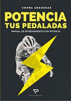 POTENCIA TUS PEDALADAS. MANUAL DE ENTRENAMIENTO CON POTENCIA | 9788469791943 | ARGUEDAS LOZANO, JOSE MARÍA