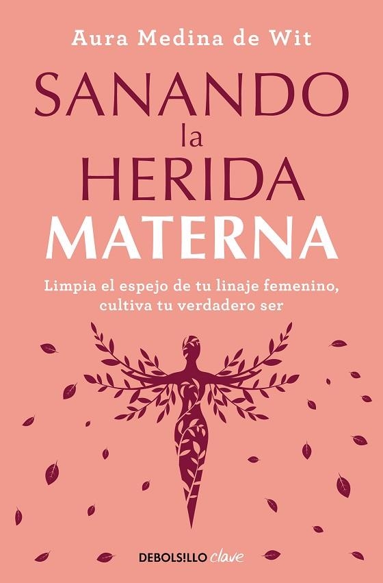 SANANDO LA HERIDA MATERNA. LIMPIA EL ESPEJO DE TU LINAJE FEMENINO, CULTIVA TU VERDADERO SER | 9788466372879 | MEDINA DE WIT, AURA