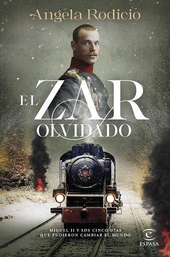 EL ZAR OLVIDADO. MIGUEL II Y LOS CINCO DÍAS QUE PUDIERON CAMBIAR EL MUNDO | 9788467070262 | RODICIO, ÁNGELA