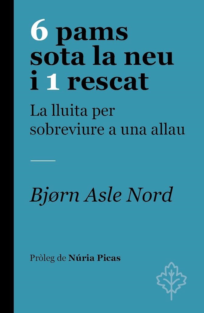 6 PAMS SOTA LA NEU I 1 RESCAT. LA LLUITA PER SOBREVIURE A UNA ALLAU | 9788418696251 | NORD, BJØRN ASLE