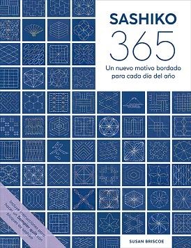 SASHIKO 365. UN NUEVO MOTIVO BORDADO PARA CADA DÍA DEL AÑO | 9788498747430 | BRISCOE, SUSAN