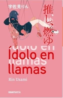 ÍDOLO EN LLAMAS (GANADORA DEL PREMIO AKUTAGAWA) | 9788412669725 | USAMI, RIN