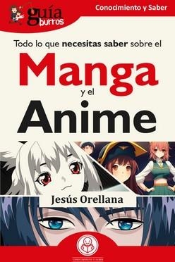 GUÍABURROS: TODO LO QUE NECESITAS SABER SOBRE EL MANGA Y EL ANIME | 9788419731159 | ORELLANA, JESÚS