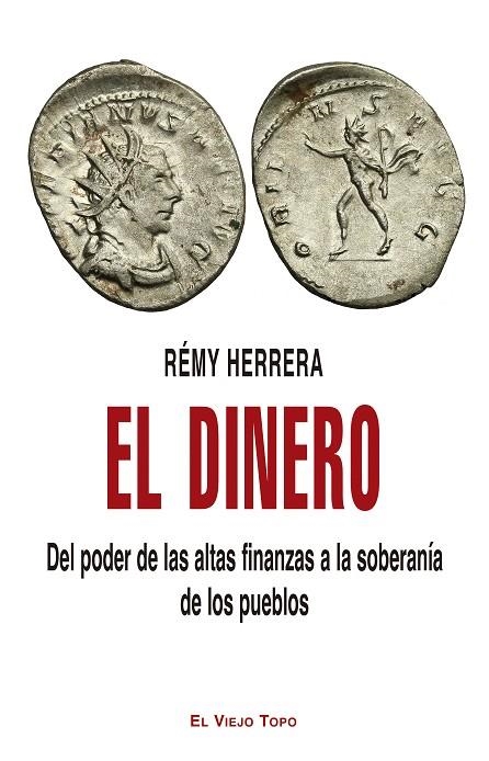 EL DINERO. DEL PODER DE LAS ALTAS FINANZAS A LA SOBERANIA DE LOS PUEBLOS | 9788419200358 | HERRERA, RÉMY