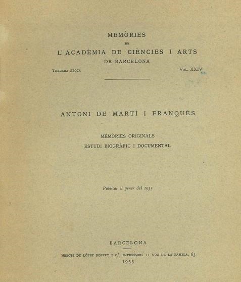 ANTONI MARTI FRANQUES MEMORIES ORIGINALS. ESTUDI BIOGRAFIC I DOCUMENTAL. MEMORIES DE L'ACADEMIA DE CIENCIES I ARTS DE BARCELONA VOL.XXIV | DL01231935 | MARTI FRANQUES,ANTONI DE 