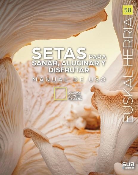 SETAS PARA SANAR, ALUCINAR Y DISFRUTAR. MANUAL DE USO | 9788482168524 | OLIVEIRA, JUAN MANUEL