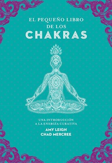 EL PEQUEÑO LIBRO DE LOS CHAKRAS | 9788441442436 | LEIGH, AMY / MERCREE, CHAD