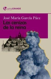 LAS CENIZAS DE LA REINA. (EDICIÓN EN LETRA GRANDE) | 9788412098020 | MARÍA GARCÍA PÁEZ, JOSÉ