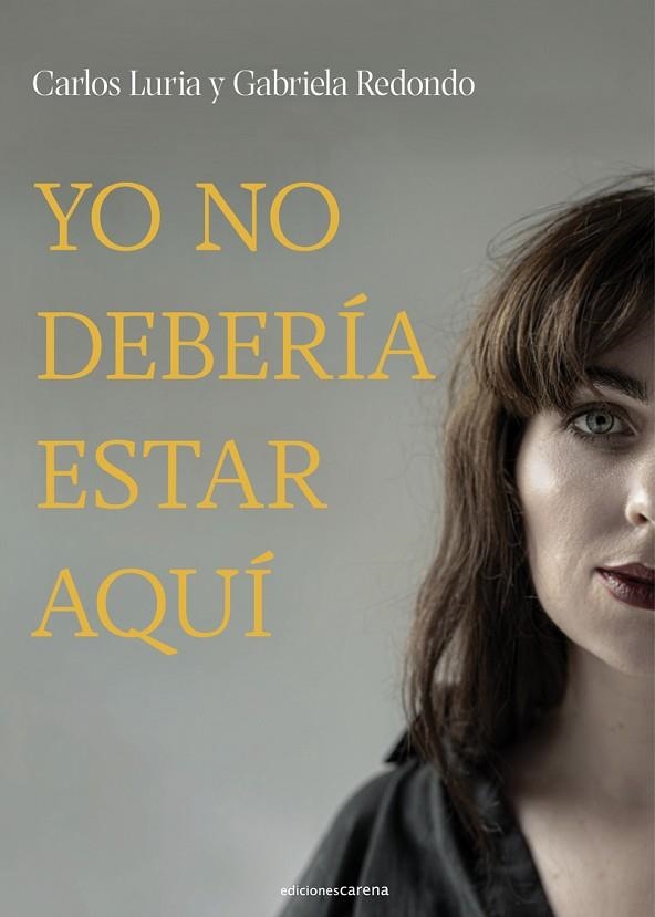 YO NO DEBERÍA ESTAR AQUÍ | 9788419136848 | LURIA, CARLOS / REDONDO, GABRIELA