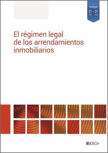 EL RÉGIMEN LEGAL DE LOS ARRENDAMIENTOS INMOBILIARIOS | 9788490907108