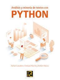 ANALISIS Y MINERIA DE TEXTOS CON PYTHON | 9788412546736 | CABALLERO, RAFAEL/ MARTIN, ENRIQUE/ RIESCO, ADRIAN