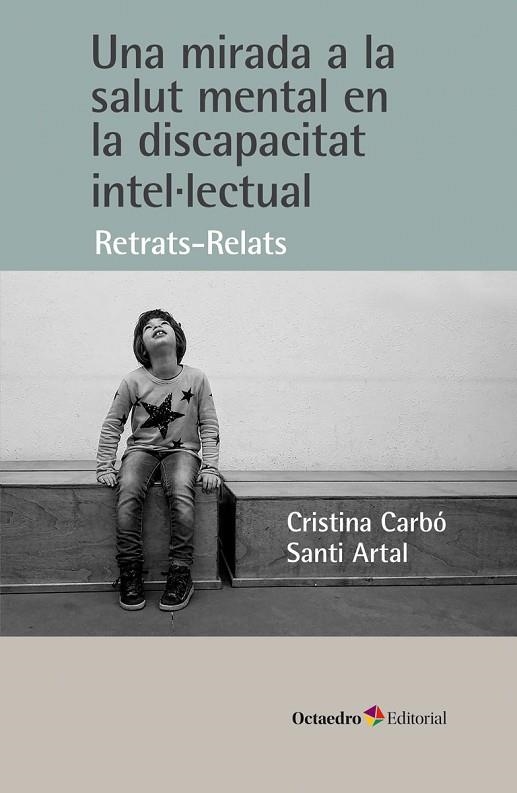 UNA MIRADA A LA SALUT MENTAL EN LA DISCAPACITAT INTEL.LECTUAL | 9788419690609 | CARBÓ I BONJOCH, CRISTINA / ARTAL I TRAVERIA, SANTI