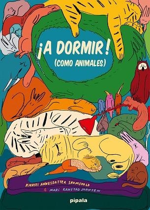 ¡A DORMIR! COMO ANIMALES | 9788419208330 | ANNESDATTER, KJERSTI / KANSTAD, MARI