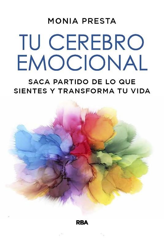 TU CEREBRO EMOCIONAL. SACA PARTIDO DE LO QUE SIENTES Y TRANSFORMA TU VIDA | 9788491879558 | PRESTA, MONIA