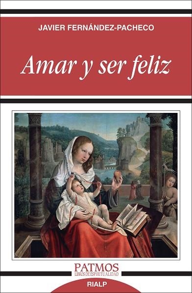 AMAR Y SER FELIZ | 9788432136238 | FERNÁNDEZ-PACHECO, JAVIER