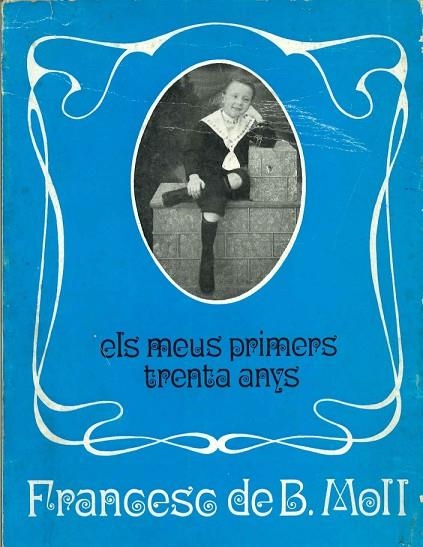 ELS MEUS PRIMERS TRENTA ANYS. (1903-1934) | DL17661970 | MOLL,FRANCESC DE B