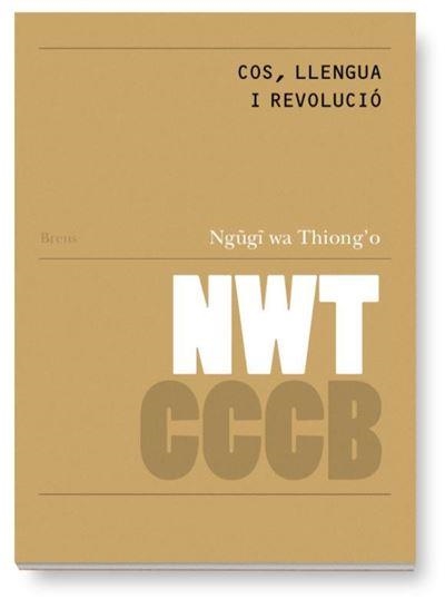 COS, LLENGUA I REVOLUCIÓ / BODY, LANGUAGE AND REVO | 9788409496303 | NGUGI WA THIONG,O