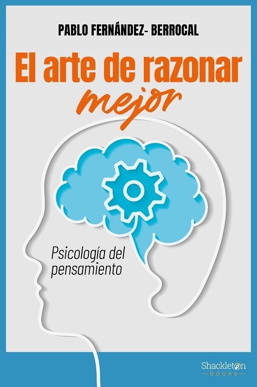 EL ARTE DE RAZONAR MEJOR. PSICOLOGÍA DEL PENSAMIENTO | 9788413613055 | FERNÁNDEZ BERROCAL, PABLO