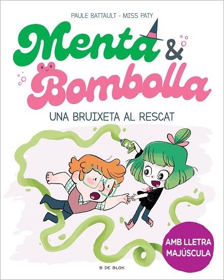 MENTA I BOMBOLLA 4. UNA BRUIXETA AL RESCAT (LLETRA MAJÚSCULA) | 9788419378187 | BATTAULT, PAULE / MISS PATY