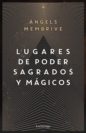 LUGARES DE PODER SAGRADOS Y MÁGICOS | 9788419164759 | MEMBRIVE, ANGELS