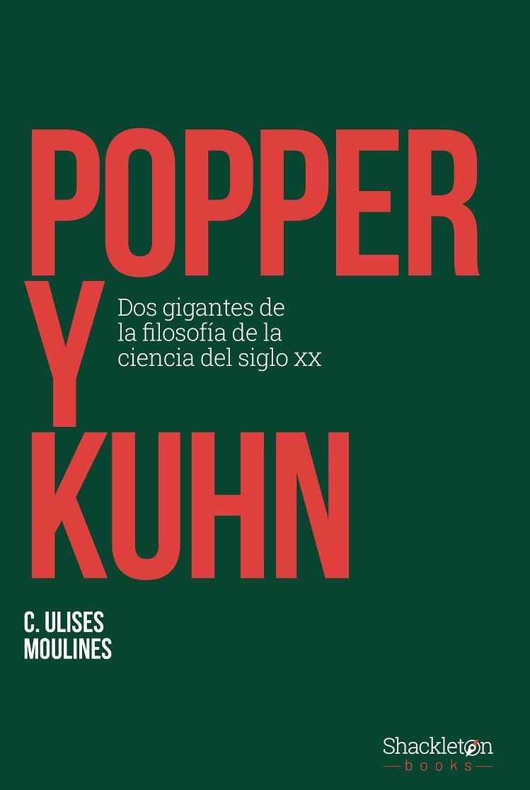 POPPER Y KUHN. DOS GIGANTES DE LA FILOSOFÍA DE LA CIENCIA DEL SIGLO XX | 9788413612300 | MOULINES, C. ULISES