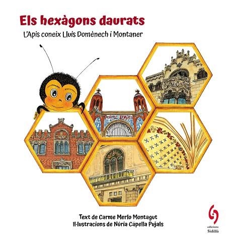 ELS HEXÀGONS DAURATS. L'APIS CONEIX LLUÍS DOMÈNECH I MONTANER | 9788412730814 | MERLO MONTAGUT, CARME