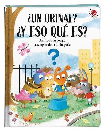 ¿UN ORINAL? ¿Y ESO QUÉ ES?. UN LIBRO CON SOLAPAS PARA APRENDER A IR SIN PAÑAL | 9788855065016 | MANTEGAZZA, GIOVANNA