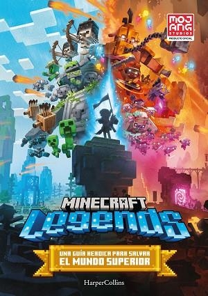 MINECRAFT OFICIAL: LEGENDS UNA GUIA HEROICA PARA SALVAR EL MUNDO SUPERIOR | 9788418774874 | AB, MOJANG