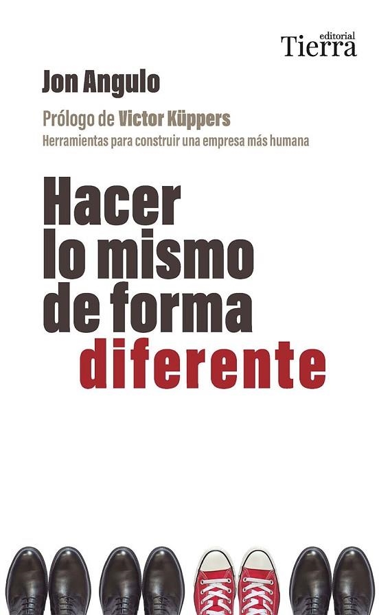 HACER LO MISMO DE FORMA DIFERENTE. HERRAMIENTAS PARA CREAR UNA EMPRESA MAS HUMANA | 9788419655509 | ANGULO, JON