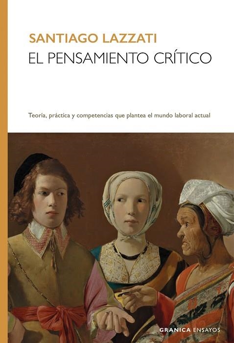 EL PENSAMIENTO CRÍTICO. TEORÍA, PRÁCTICA Y COMPETENCIAS QUE PLANTEA EL MUNDO LABORAL ACTUAL | 9789878935522 | LAZZATI, SANTIAGO