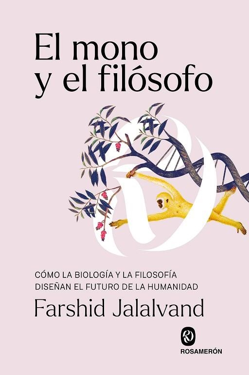 EL MONO Y EL FILÓSOFO. CÓMO LA BIOLOGÍA Y LA FILOSOFÍA DISEÑAN EL FUTURO DE LA HUMANIDAD | 9788412661644 | JALALVAND, FARSHID