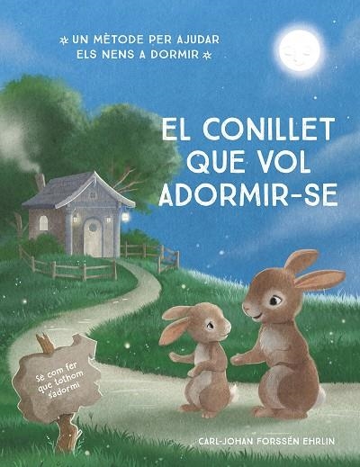 EL CONILLET QUE VOL ADORMIR-SE. UN NOU MÈTODE PER AJUDAR ELS NENS A DORMIR | 9788448866686 | FORSSÉN EHRLIN, CARL-JOHAN